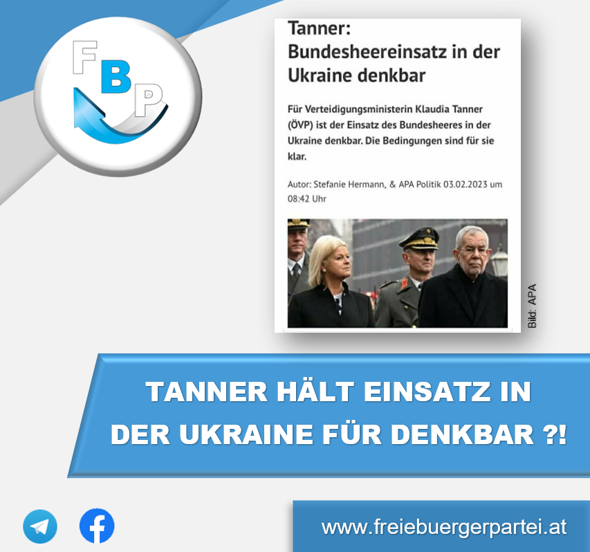 FBP FORDERT RÜCKTRITT: TANNER FÜR UKRAINE-EINSATZ DES BUNDESHEERS